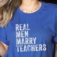 Real Men Marry Teachers Future Husband Wife Engagement Women's Heather T-Shirt Heather True Royal Real Men Marry Teachers Future Husband Wife Engagement Women's Heather T-Shirt Heather True Royal