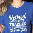 Retired PE Teacher Legend Left The Gym Physical Education Women's Heather T-Shirt Heather True Royal