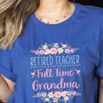 Retired Teacher Full Time Grandma Teaching Retirement Women's Heather T-Shirt Heather True Royal Retired Teacher Full Time Grandma Teaching Retirement Women's Heather T-Shirt Heather True Royal