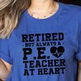 Retirement But Always A Pe Teacher At Heart Pride Shirt Women's Heather T-Shirt Heather True Royal Retirement But Always A Pe Teacher At Heart Pride Shirt Women's Heather T-Shirt Heather True Royal