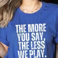The More You Say The Less We Play Men Women PE Teacher Women's Heather T-Shirt Heather True Royal The More You Say The Less We Play Men Women PE Teacher Women's Heather T-Shirt Heather True Royal