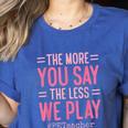 The More You Say The Less We Play PE Teacher Women's Heather T-Shirt Heather True Royal