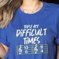 These Are Times Difficult Music Teacher Band Men Women Women's Heather T-Shirt Heather True Royal
