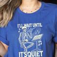 Skeleton Music Teacher I'Ll Wait Until It's Quiet Women's Heather T-Shirt Heather True Royal