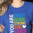You Are SMART BRAVE STRONG KIND LOVED MOTIVATION TEACHER KID Women's Heather T-Shirt Heather True Royal You Are SMART BRAVE STRONG KIND LOVED MOTIVATION TEACHER KID Women's Heather T-Shirt Heather True Royal