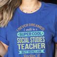 Social Studies Teacher Appreciation Men Women Women's Heather T-Shirt Heather True Royal Social Studies Teacher Appreciation Men Women Women's Heather T-Shirt Heather True Royal