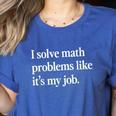 I Solve Math Problems Like It's My Job Math Teacher Women's Heather T-Shirt Heather True Royal I Solve Math Problems Like It's My Job Math Teacher Women's Heather T-Shirt Heather True Royal