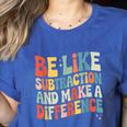 Be Like Subtraction And Make A Difference Math Teacher Women Women's Heather T-Shirt Heather True Royal Be Like Subtraction And Make A Difference Math Teacher Women Women's Heather T-Shirt Heather True Royal