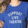 Support Live Theatre Drama Club Actor Actress Drama Teacher Women's Heather T-Shirt Heather True Royal Support Live Theatre Drama Club Actor Actress Drama Teacher Women's Heather T-Shirt Heather True Royal