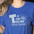 T Is For Teacher And Tacos For Teacher & Tacos Lovers Men Women Girls Kids Women's Heather T-Shirt Heather True Royal