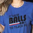 It Takes Balls To Teach PE Gym Teacher Women's Heather T-Shirt Heather True Royal It Takes Balls To Teach PE Gym Teacher Women's Heather T-Shirt Heather True Royal