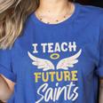 I Teach Future Saints Catholic Educator Teacher Women's Heather T-Shirt Heather True Royal I Teach Future Saints Catholic Educator Teacher Women's Heather T-Shirt Heather True Royal