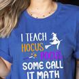I Teach Hocus Pocus Some Call It Math Teacher Women's Heather T-Shirt Heather True Royal