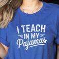 I Teach In My Pajamas Teacher Teacher's Day Humor Tee Women's Heather T-Shirt Heather True Royal
