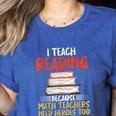 I Teach Reading Because Math Teachers Need Heroes Too Men Women Women's Heather T-Shirt Heather True Royal I Teach Reading Because Math Teachers Need Heroes Too Men Women Women's Heather T-Shirt Heather True Royal