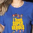 I Teach Super Heroes Comic Book Hero Teacher School Women's Heather T-Shirt Heather True Royal