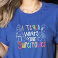 I Teach What's Your Superpower Teacher Teaching For Men Women Women's Heather T-Shirt Heather True Royal I Teach What's Your Superpower Teacher Teaching For Men Women Women's Heather T-Shirt Heather True Royal