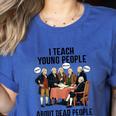 I Teach Young People About Dead-People History Teachers Women's Heather T-Shirt Heather True Royal