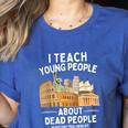 I Teach Young People About Dead People History Teachers Women's Heather T-Shirt Heather True Royal I Teach Young People About Dead People History Teachers Women's Heather T-Shirt Heather True Royal