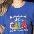 Teacher All Calm Said No Teacher Christmas Pencil Tree Women's Heather T-Shirt Heather True Royal Teacher All Calm Said No Teacher Christmas Pencil Tree Women's Heather T-Shirt Heather True Royal