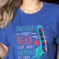 Teacher Dinosaurs Didnt Read Look What Happened Book Reading Women's Heather T-Shirt Heather True Royal Teacher Dinosaurs Didnt Read Look What Happened Book Reading Women's Heather T-Shirt Heather True Royal