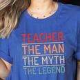 Teacher The Man The Myth The Legend School Holiday Teacher Women's Heather T-Shirt Heather True Royal
