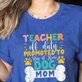 Teacher Off Duty Promoted To Stay At Home Dog Mom Teachers Women's Heather T-Shirt Heather True Royal Teacher Off Duty Promoted To Stay At Home Dog Mom Teachers Women's Heather T-Shirt Heather True Royal