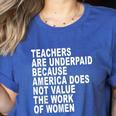 Teachers Are Underpaid Because America Does Not Value Men Women Women's Heather T-Shirt Heather True Royal Teachers Are Underpaid Because America Does Not Value Men Women Women's Heather T-Shirt Heather True Royal