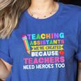 Teaching Assistants Were Create Because Teacher Needs Heroes Women's Heather T-Shirt Heather True Royal Teaching Assistants Were Create Because Teacher Needs Heroes Women's Heather T-Shirt Heather True Royal