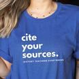 History Teacher Cite Your Sources Women's Heather T-Shirt Heather True Royal