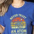 Never Trust An Atom Physics Jokes Science Teacher Women's Heather T-Shirt Heather True Royal Never Trust An Atom Physics Jokes Science Teacher Women's Heather T-Shirt Heather True Royal