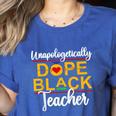 Unapologetic Dope Teacher African American Melanin Women's Heather T-Shirt Heather True Royal Unapologetic Dope Teacher African American Melanin Women's Heather T-Shirt Heather True Royal