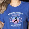 Never Underestimate Teachers Who Runs For Fun Women's Heather T-Shirt Heather True Royal Never Underestimate Teachers Who Runs For Fun Women's Heather T-Shirt Heather True Royal