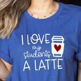 Valentines Day Teacher Tee I Love My Students A Latte Women's Heather T-Shirt Heather True Royal