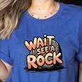 Wait I See A Rock Geology Teacher Women's Heather T-Shirt Heather True Royal Wait I See A Rock Geology Teacher Women's Heather T-Shirt Heather True Royal