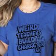 Weird Teachers Build Character School Pun Women's Heather T-Shirt Heather True Royal