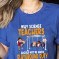 Why Science Teachers Should Not Be Given Playground Duty For Men Women Women's Heather T-Shirt Heather True Royal Why Science Teachers Should Not Be Given Playground Duty For Men Women Women's Heather T-Shirt Heather True Royal