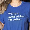 Will Give Math Advice For Coffee Math Teacher Women's Heather T-Shirt Heather True Royal Will Give Math Advice For Coffee Math Teacher Women's Heather T-Shirt Heather True Royal