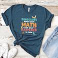 Dinosaurs Didn't Learn Math Mathematics Math Teacher Women's Heather T-Shirt Heather Deep Teal Dinosaurs Didn't Learn Math Mathematics Math Teacher Women's Heather T-Shirt Heather Deep Teal