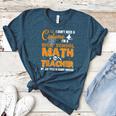 Don't Need Costume I'm A High School Math Teacher Halloween Women's Heather T-Shirt Heather Deep Teal Don't Need Costume I'm A High School Math Teacher Halloween Women's Heather T-Shirt Heather Deep Teal