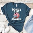Donut Stop Reading Kawaii Teacher Preschool Kindergarten Women's Heather T-Shirt Heather Deep Teal Donut Stop Reading Kawaii Teacher Preschool Kindergarten Women's Heather T-Shirt Heather Deep Teal