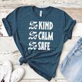 Be Kind Be Calm Be Safe Awareness For Teachers For Men Women Kids Women's Heather T-Shirt Heather Deep Teal Be Kind Be Calm Be Safe Awareness For Teachers For Men Women Kids Women's Heather T-Shirt Heather Deep Teal