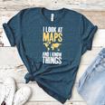 I Look At Maps And i Know Things Teacher Geographer Women's Heather T-Shirt Heather Deep Teal I Look At Maps And i Know Things Teacher Geographer Women's Heather T-Shirt Heather Deep Teal