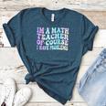 Math Teacher Im a Math Teacher Of Course I Have Problems Women's Heather T-Shirt Heather Deep Teal Math Teacher Im a Math Teacher Of Course I Have Problems Women's Heather T-Shirt Heather Deep Teal