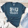 You Matter Science Teacher Chemistry Biology Kindness Kind Women's Heather T-Shirt Heather Deep Teal You Matter Science Teacher Chemistry Biology Kindness Kind Women's Heather T-Shirt Heather Deep Teal