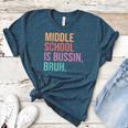 Middle School Teacher Middle School Is Bussin Bruh Women's Heather T-Shirt Heather Deep Teal
