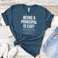 Being A Principal Is Easy School Principal Teacher Life Women's Heather T-Shirt Heather Deep Teal