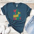 School Teachers Motivational Quote We Can Do Hard Things Men Women Kids Women's Heather T-Shirt Heather Deep Teal School Teachers Motivational Quote We Can Do Hard Things Men Women Kids Women's Heather T-Shirt Heather Deep Teal