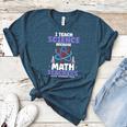 I Teach Science Because Math Teachers Need Heroes Too Women's Heather T-Shirt Heather Deep Teal