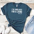 I Tie Shoelaces For a Living Elementary PE Teacher Women's Heather T-Shirt Heather Deep Teal I Tie Shoelaces For a Living Elementary PE Teacher Women's Heather T-Shirt Heather Deep Teal